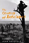 The strategy of antelopes - Jean Hatzfeld